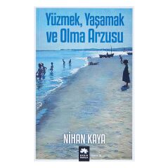 Yüzmek, Yaşamak ve Olma Arzusu